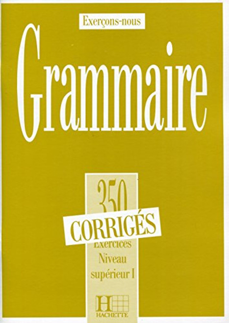 350 Exercices Grammaire - Superieur 1 Corriges (French Edition)