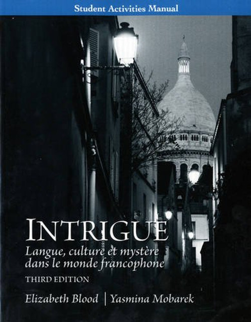 Student Activities Manual for Intrigue: langue, culture et mystre dans le monde francophone Student Activities Manual for Intrigue: langue, culture et mystre dans le monde francophone