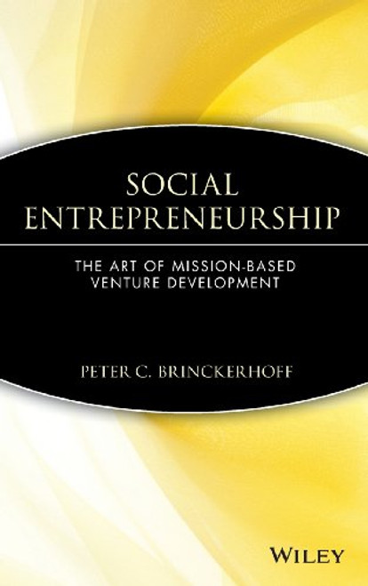 Social Entrepreneurship : The Art of Mission-Based Venture Development
