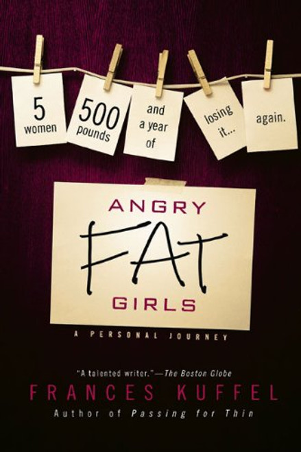 Angry Fat Girls: 5 Women, 500 Pounds and a Year of Losing It...Again