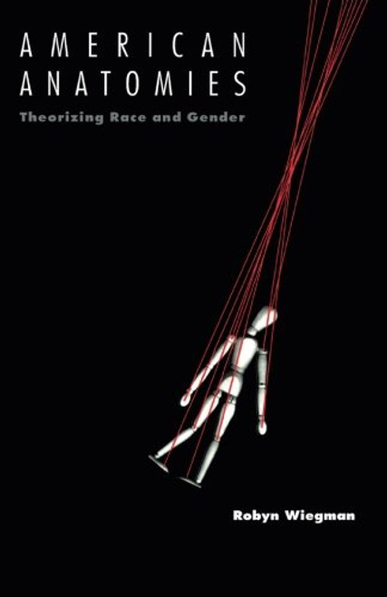 American Anatomies: Theorizing Race and Gender (New Americanists)