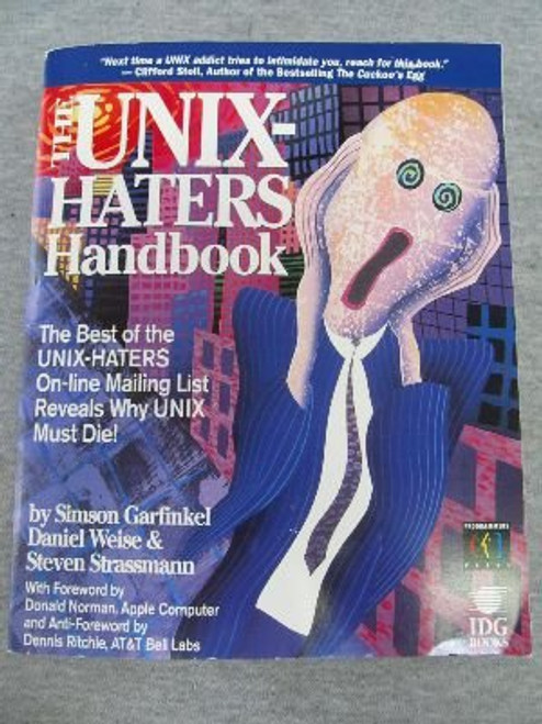 The UNIX Hater's Handbook: The Best of UNIX-Haters On-line Mailing Reveals Why UNIX Must Die!