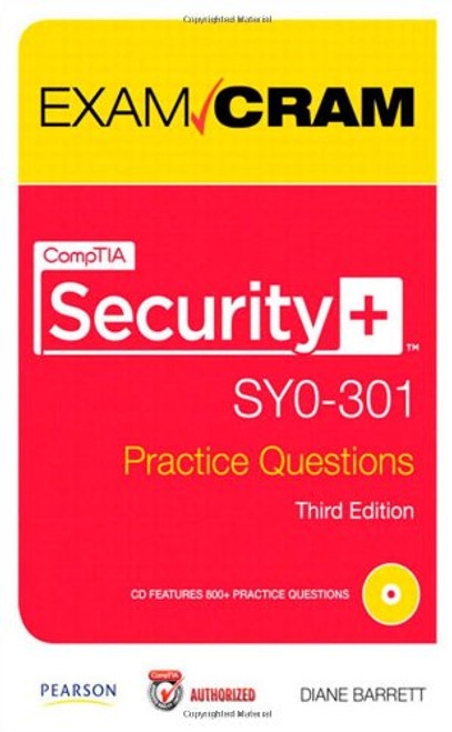 CompTIA Security+ SY0-301 Practice Questions Exam Cram (3rd Edition)