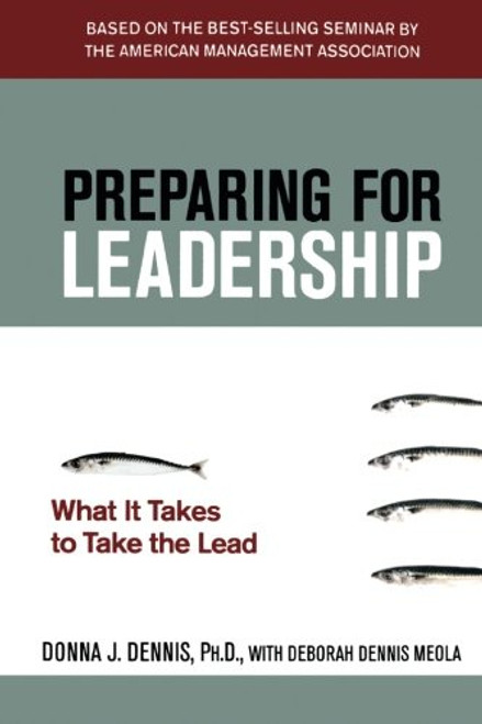 Preparing for Leadership: What It Takes to Take the Lead Preparing for Leadership: What It Takes to Take the Lead