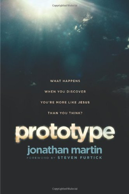 Prototype: What Happens When You Discover You're More Like Jesus Than You Think?