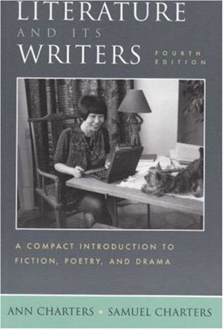 Literature and Its Writers: A Compact Introduction to Fiction, Poetry, and Drama
