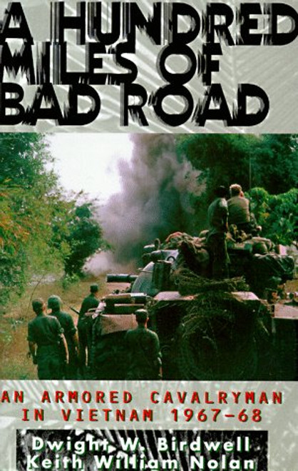 A Hundred Miles of Bad Road: An Armored Cavalryman in Vietnam, 1967-68 A Hundred Miles of Bad Road: An Armored Cavalryman in Vietnam, 1967-68