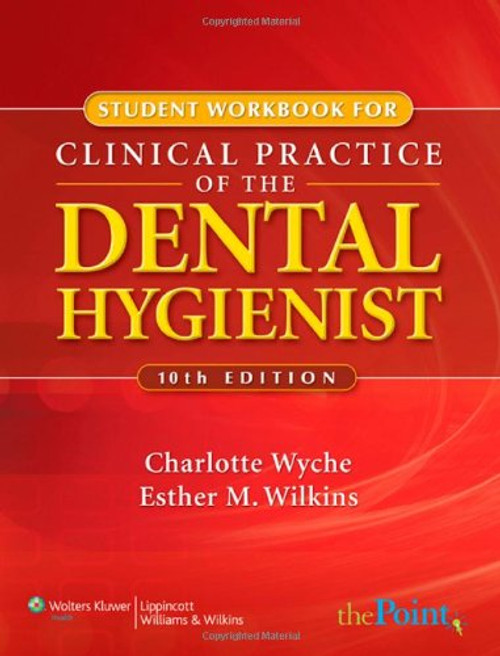 Student Workbook to Accompany Clinical Practice of the Dental Hygienist (Point (Lippincott Williams & Wilkins))