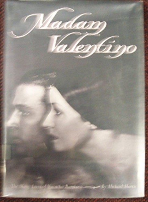 Madam Valentino: The Many Lives of Natacha Rambova Madam Valentino: The Many Lives of Natacha Rambova