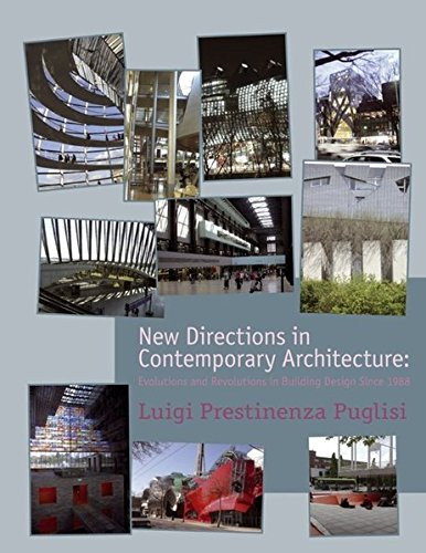 New Directions in Contemporary Architecture: Evolutions and Revolutions in Building Design Since 1988