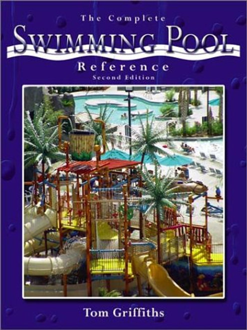 The Complete Swimming Pool Reference, Second Edition