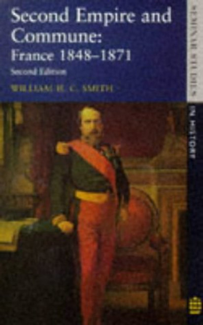 Second Empire and Commune: France 1848-1871 (2nd Edition)