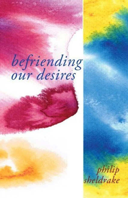 Befriending Our Desires:
