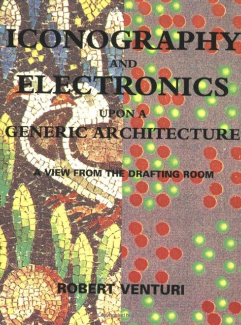 Iconography and Electronics upon a Generic Architecture: A View from the Drafting Room