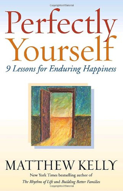 Perfectly Yourself: 9 Lessons for Enduring Happiness Perfectly Yourself: 9 Lessons for Enduring Happiness