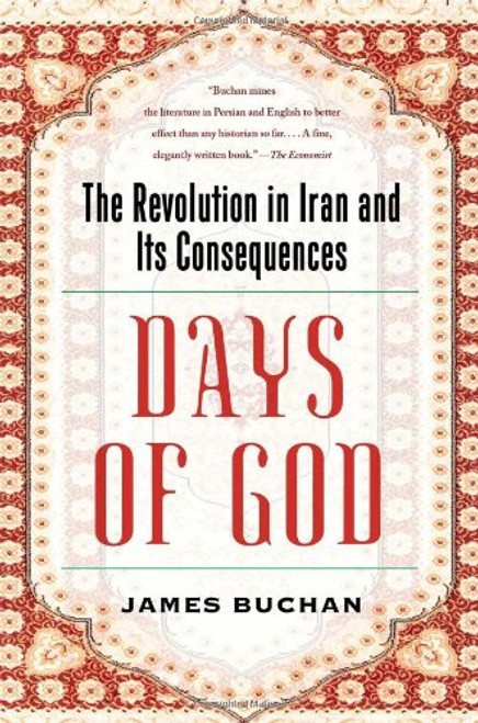 Days of God: The Revolution in Iran and Its Consequences Days of God: The Revolution in Iran and Its Consequences