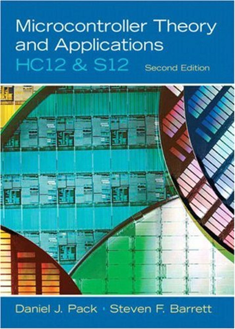 Microcontroller Theory and Applications: HC12 and  S12 (2nd Edition)