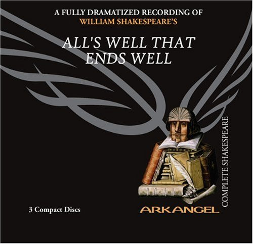 All's Well That Ends Well (Arkangel Shakespeare - Fully Dramatized) (Arkangel Complete Shakespeare)