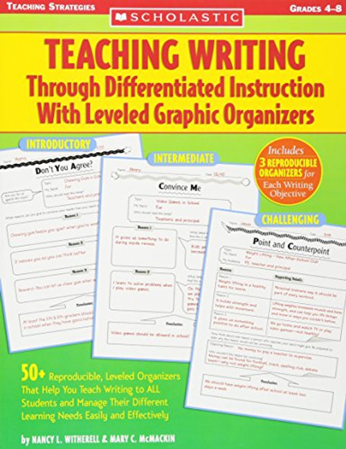 Teaching Writing Through Differentiated Instruction With Leveled Graphic Organizers: 50+ Reproducible, Leveled Organizers That Help You Teach Writing ... Learning Needs Easily and Effectively