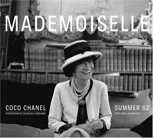 Mademoiselle: Coco Chanel/Summer 62: Photographs by Douglas Kirkland