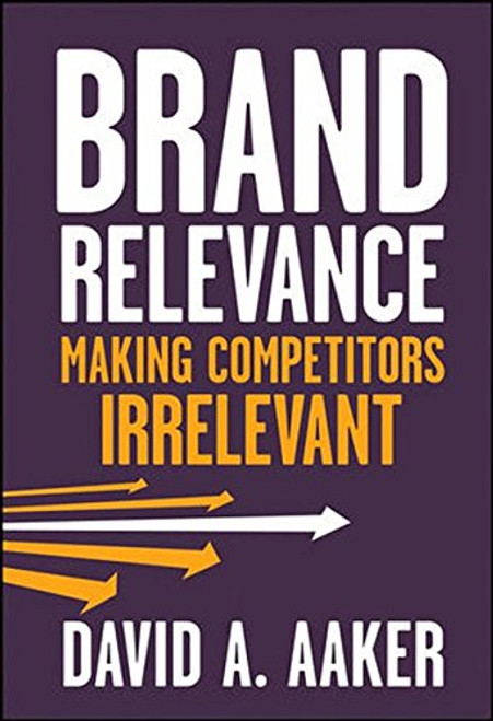 Brand Relevance: Making Competitors Irrelevant