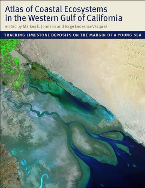 Atlas of Coastal Ecosystems in the Western Gulf of California: Tracking Limestone Deposits on the Margin of a Young Sea