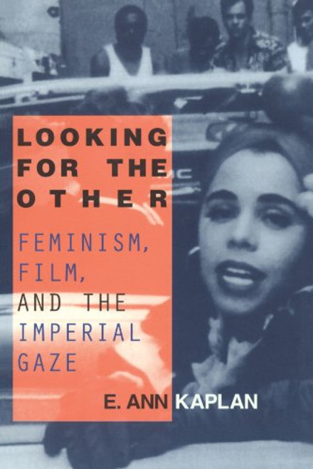 Looking for the Other: Feminism, Film and the Imperial Gaze