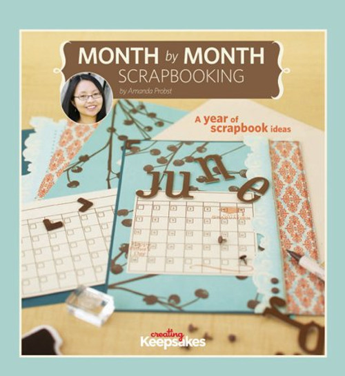 Month by Month Scrapbooking: A Year of Scrapbook Ideas (Creating Keepsakes (CK Media Hardcover))