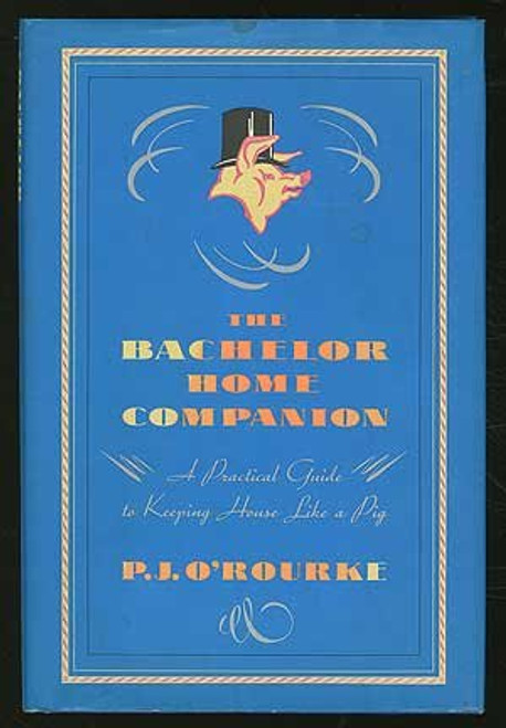 The Bachelor Home Companion: A Practical Guide to Keeping House Like a Pig
