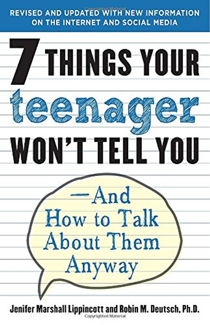 7 Things Your Teenager Won't Tell You: And How to Talk About Them Anyway