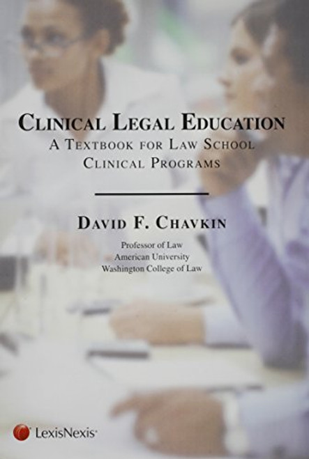Clinical Legal Education: A Textbook for Law School Clinical Programs