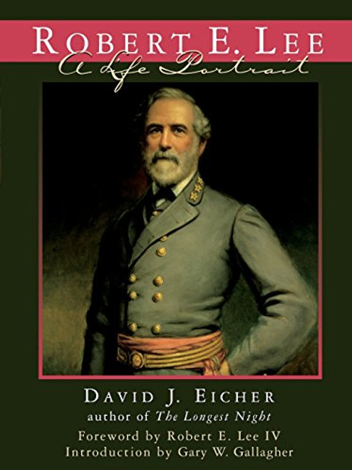 Robert E. Lee: A Life Portrait
