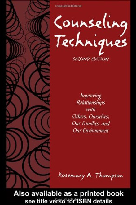 Counseling Techniques: Improving Relationships with Others, Ourselves, Our Families, and Our Environment