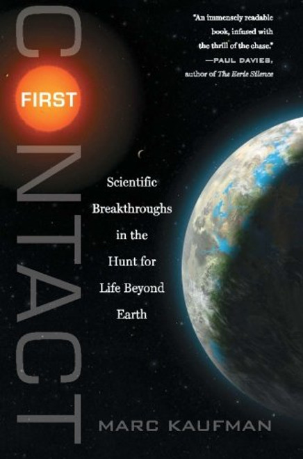 First Contact: Scientific Breakthroughs in the Hunt for Life Beyond Earth