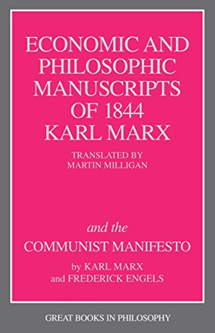 The Economic and Philosophic Manuscripts of 1844 and the Communist Manifesto (Great Books in Philosophy)