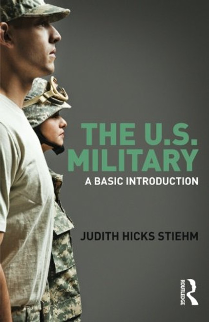 The US Military: A Basic Introduction (Cass Military Studies) The US Military: A Basic Introduction (Cass Military Studies)