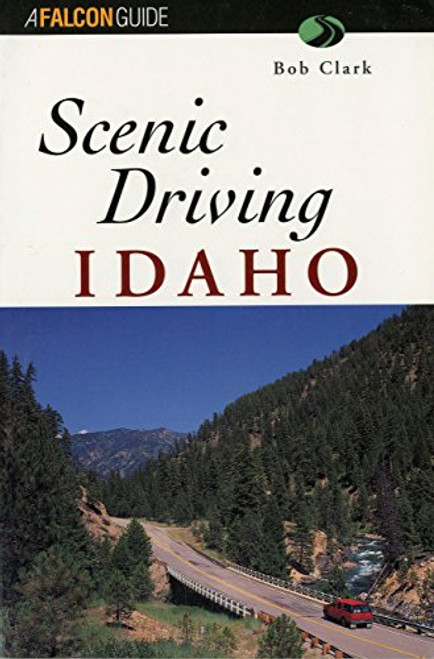 Scenic Driving Idaho (Scenic Routes & Byways) Scenic Driving Idaho (Scenic Routes & Byways)