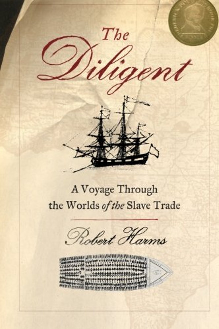 The Diligent: A Voyage Through the Worlds Of The Slave Trade