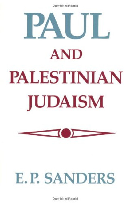 Paul and Palestinian Judaism: A Comparison of Patterns of Religion Paul and Palestinian Judaism: A Comparison of Patterns of Religion
