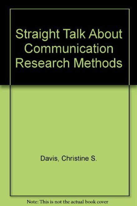 Straight Talk About Communication Research Methods