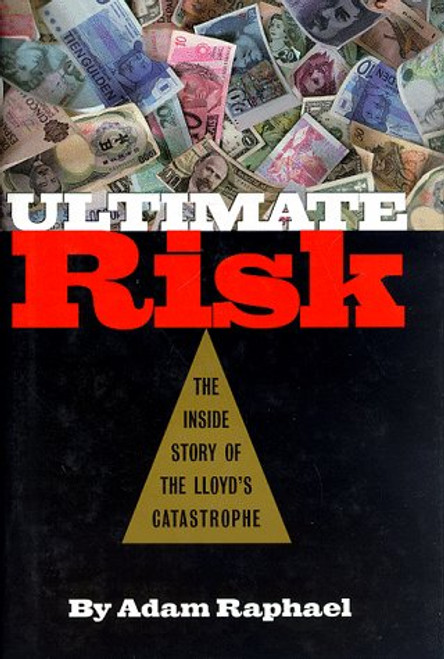 Ultimate Risk: The Inside Story of the Lloyd's Catastrophe