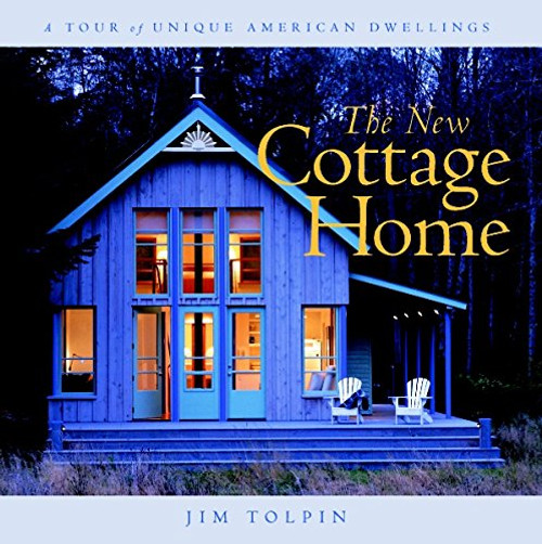 The New Cottage Home: A Tour of Unique American Dwellings