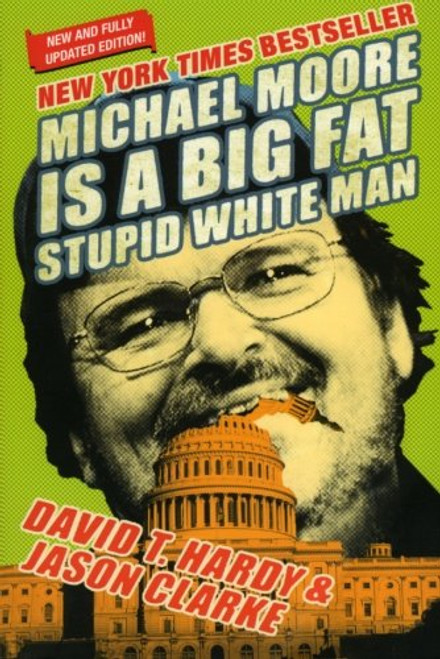 Michael Moore Is a Big Fat Stupid White Man