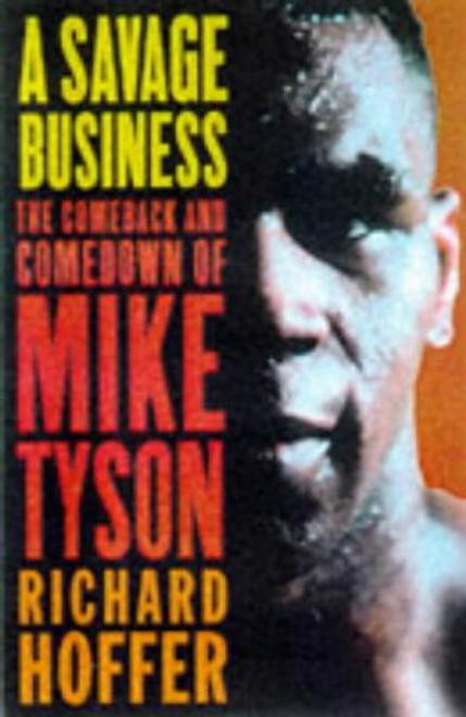 A Savage Business: The Comeback and Comedown of Mike Tyson