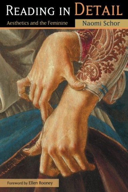 Reading in Detail: Aesthetics and the Feminine Reading in Detail: Aesthetics and the Feminine
