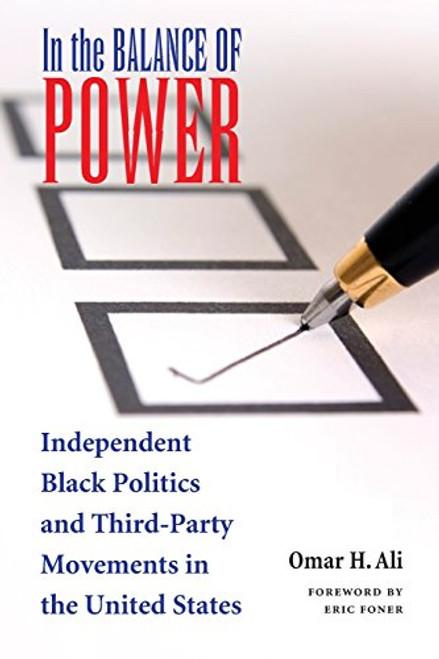 In the Balance of Power: Independent Black Politics and Third-Party Movements in the United States