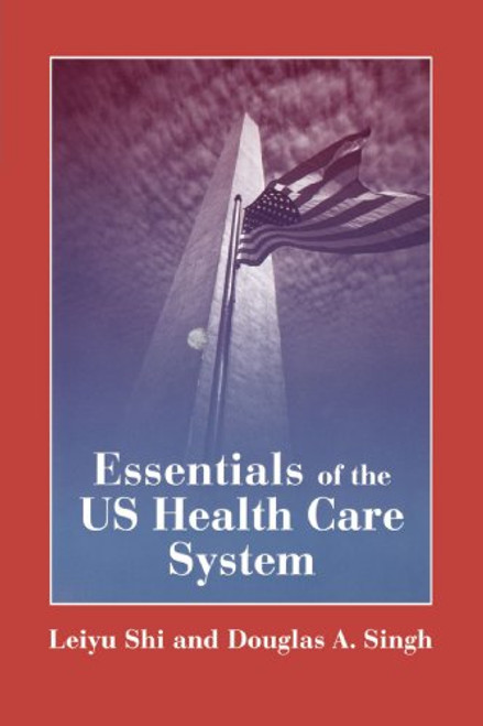 Essentials of the U.S. Health Care System Essentials of the U.S. Health Care System