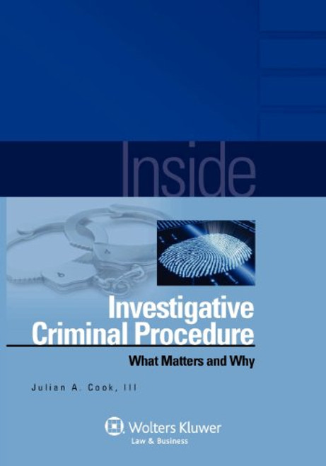 Inside Investigative Criminal Procedure: What Matters & Why