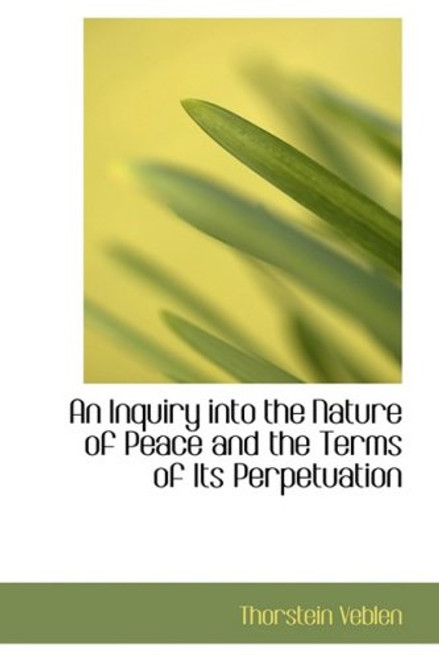 An Inquiry into the Nature of Peace and the Terms of Its Perpetuation
