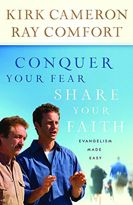 Conquer Your Fear, Share Your Faith: Evangelism Made Easy